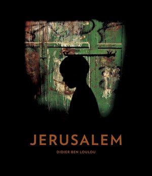 Didier Ben Loulou - Jérusalem 1991-2006